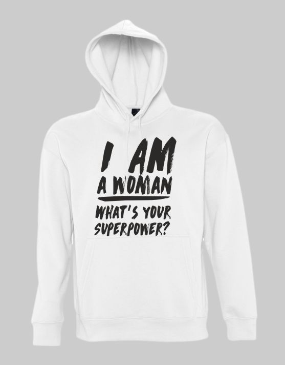 Im a woman whats your super power Hoodie