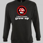 I Dont Wanna Grow Up Sweatshirt