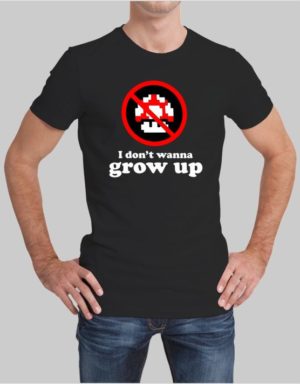 I Dont Wanna Grow Up T-Shirt
