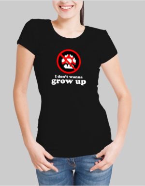 I Dont Wanna Grow Up W T-Shirt