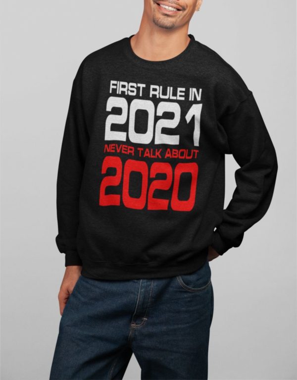 First rule in 2021 sweatshirt