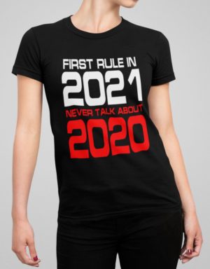First rule in 2021 w t-shirt