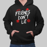 Friends Don't Lie Hoodie