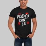 Friends Don't Lie t-shirt