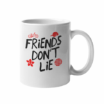 Friends Don't Lie Mug