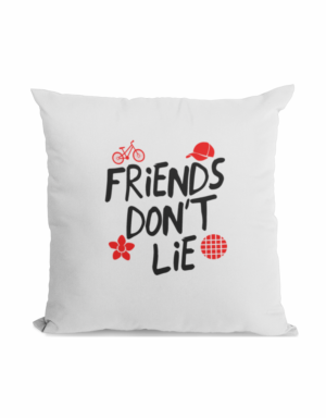 Friends Don't Lie Pillow
