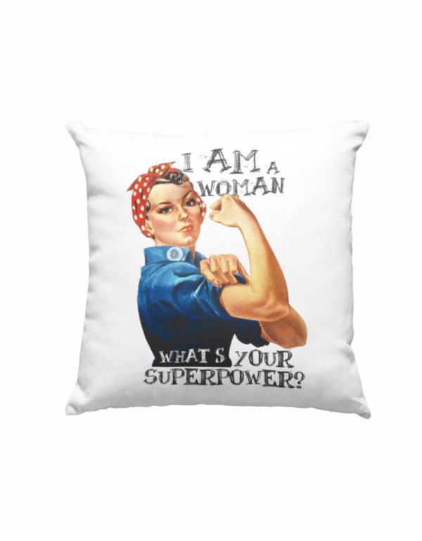 I am a woman what's your super power Pillow
