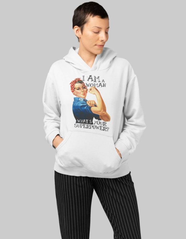 I am a woman what's your super power Hoodie