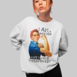 I am a woman what's your super power Sweatshirt