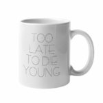 too late mug