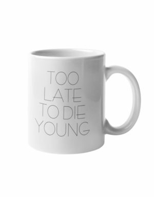 too late mug