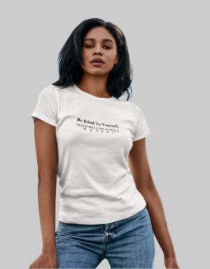 Be Kind To Yourself W T-Shirt